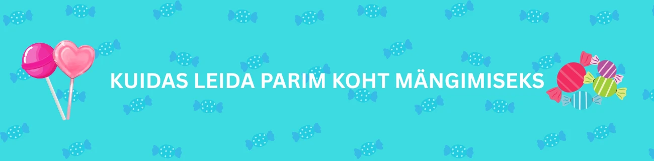 Kuidas leida parim koht mängimiseks