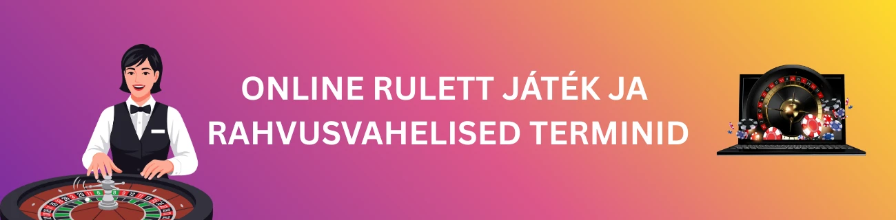 Online rulett játék ja rahvusvahelised terminid