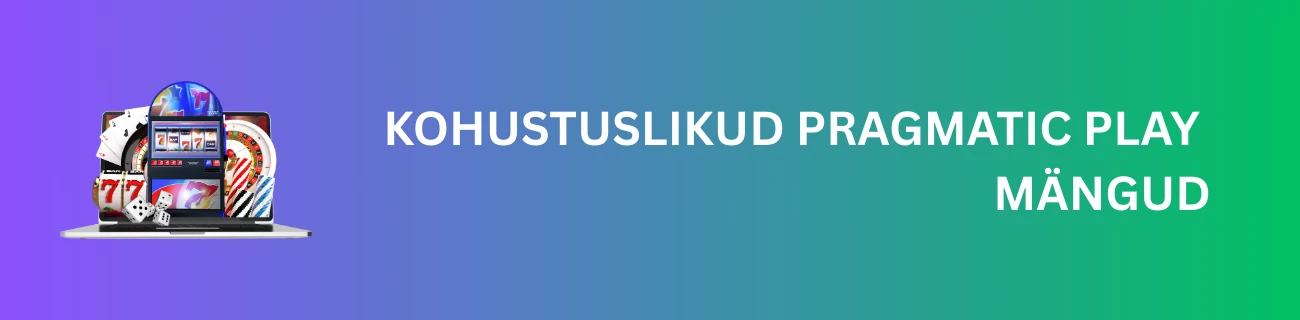 Kohustuslikud Pragmatic Play mängud