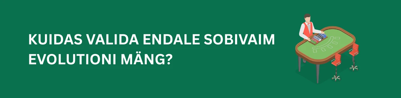 Kuidas valida endale sobivaim Evolutioni mäng?
