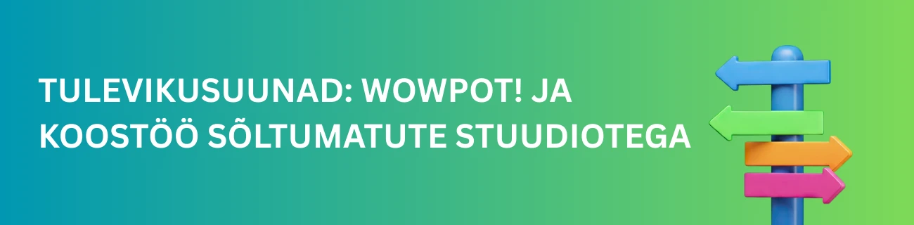 Tulevikusuunad: WowPot! ja koostöö sõltumatute stuudiotega