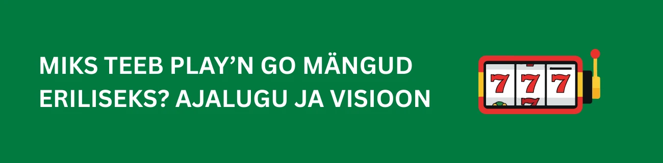 Miks Teeb Play’n GO Mängud Eriliseks? Ajalugu ja Visioon