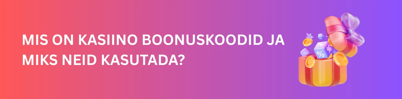 Mis on kasiino boonuskoodid ja miks neid kasutada?