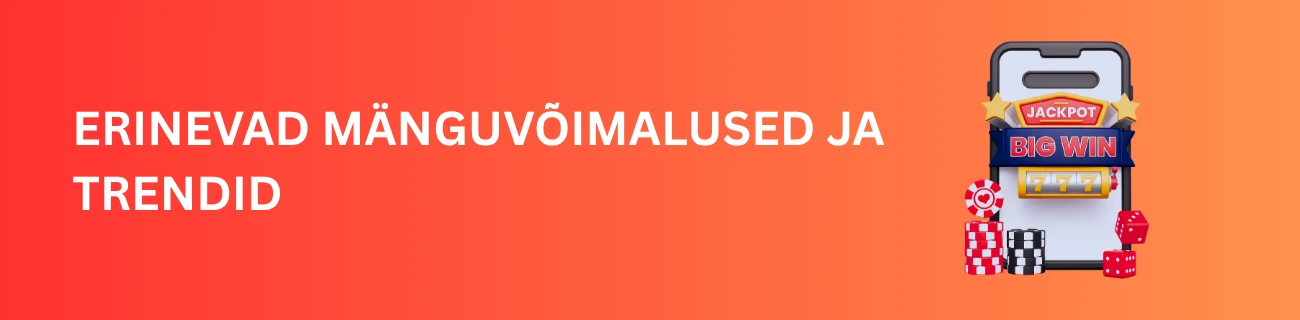 Erinevad mänguvõimalused ja trendid